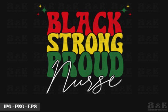 Black Strong Proud Nurse Black History Graphics