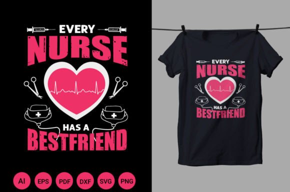 Every Nurse Has a Bestfriend Graphics and T-Shirt Designs