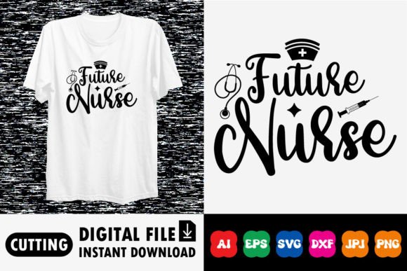 Future Nurse Shirt Design: Graphics and T-Shirt Designs