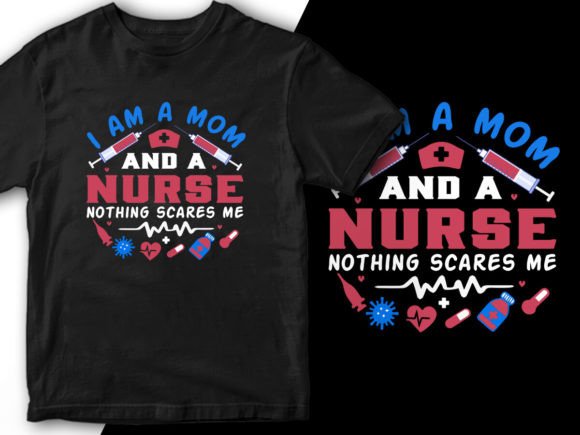 I Am a Mom and a Nurse Stylish T-shirt Graphics