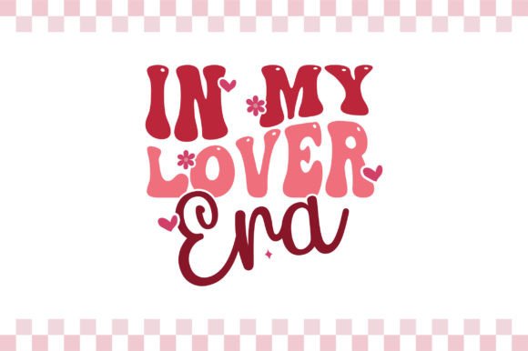 In My Lover Era Png, Valentine Retro Svg Graphics
