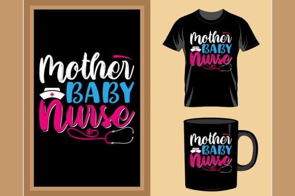 Mother Baby Nurse T-Shirt Design: Graphics for Real Business Use