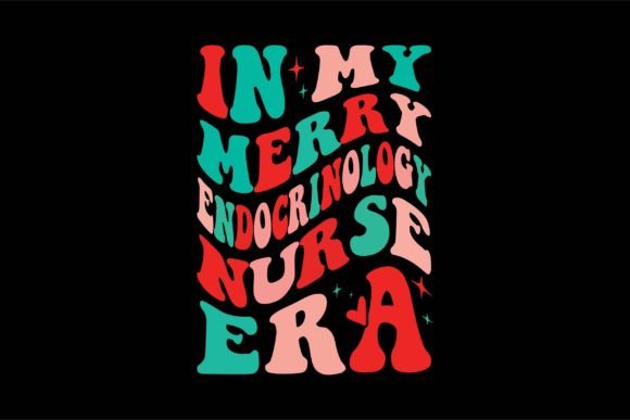 My Merry Endocrinology Nurse Era Graphics and T-Shirt Designs